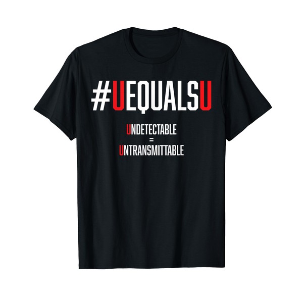 #UEQUALSU Undetectable Equals Untransmittable HIV T-Shirt