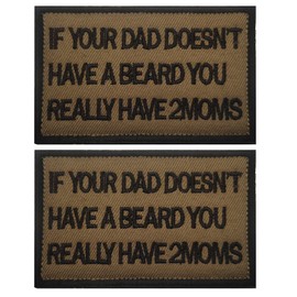 If Your Dad Doesn't Have a Beard, You Really Have 2 Moms Cute Embroidered Fabric Applique Funny Patches Tactical Combat Armband Badges