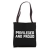 Privileged & Proud T-Shirt funny saying sarcastic novelty Tote Bag