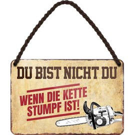 WOGEKA ART HS454 Tin Sign with German Text "Du bist Nicht Du, wenn die Kette Stumpf ist" [German Language] Funny Saying Gift Idea Birthday Christmas Decoration 18 x 12 cm Vintage Design Hanging Sign