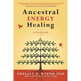 Ancestral Energy Healing: A Guidebook