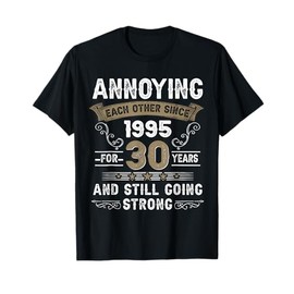 Annoying Each Other Since 1995 30th Wedding Anniversary T-Shirt