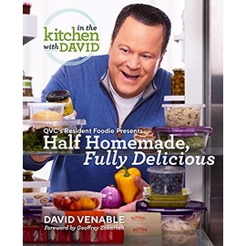 Half Homemade, Fully Delicious: An "In the Kitchen with David" Cookbook from QVC's Resident Foodie