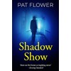 Shadow Show (Pat Flower Australian Thrillers)