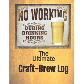 The Ultimate Craft-Brew Log: A Book For True Beer Lovers