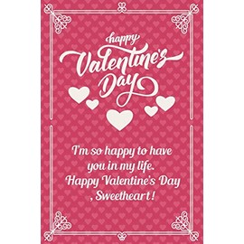 Happy Valentine's Day: II’m so happy to have you in my life. Happy Valentine’s Day, Sweetheart!. Journal Lined Notebook ,best gift For Girlfriend, ... Wife and couple, Husbandn,( 6x9 120 pages )