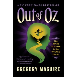 Out of Oz: The Final Volume in the Wicked Years
