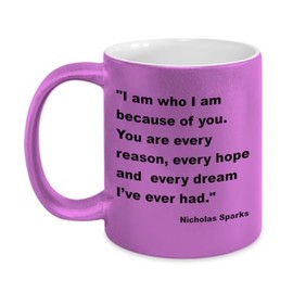 Nicholas Sparks Mug Metallic Coated, Nicholas Sparks Quote, Romantic Quote, Nicholas Sparks Gifts, Valentines Day Gift For Loved Person, 11 Oz
