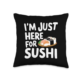 Im Just Here for Sushi Funny Foodie Design Japanese Sea Food Throw Pillow