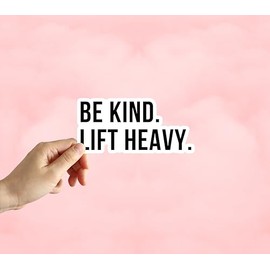 Be Kind Lift Heavy Sticker Gym Fitness Dumbbell Sticker Laptop Sticker Water Bottle Sticker Phone Sticker Notebook Sticker