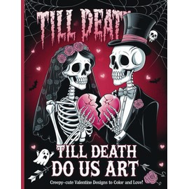Till Death Do Us Art Creepy Cute Valentine Designs To Color And Love
