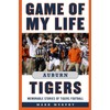 Game of My Life Auburn Tigers: Memorable Stories of Tigers