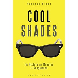 Cool Shades: The History and Meaning of Sunglasses