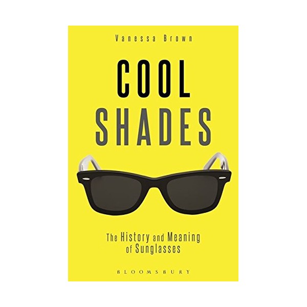 Cool Shades: The History and Meaning of Sunglasses