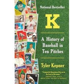 K: A History of Baseball in Ten Pitches