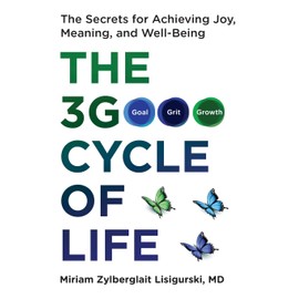 The 3G Cycle of Life: The Secrets for Achieving Joy, Meaning and Well-Being