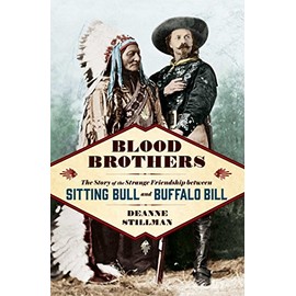 Blood Brothers: The Story of the Strange Friendship between Sitting Bull and Buffalo Bill