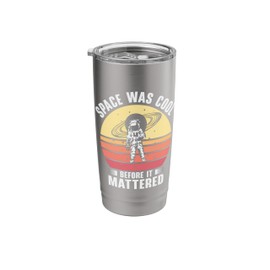 Space Was Cool Before It Mattered Retro Astronaut Stainless Steel Insulated Tumbler