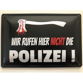 Metal Sign 20 x 30 cm "Wir rufen hier nicht die Polizei Says" Tin Sign