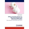 Effect of Garlic Extract on Pharmacological and Behavioural Studies: Merit