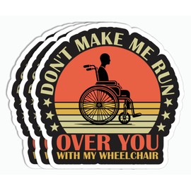 3Pcs - Don't Make Me Run Over You with My Wheelchair Sticker - Sarcastic Saying Sticker - Phone Laptop Kindle Sticker - Tumbler Sticker