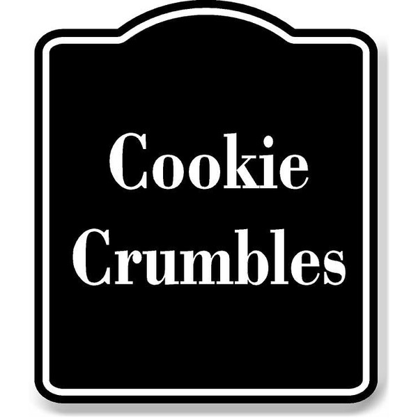 Cookie Crumbles BLACK Aluminum Composite Sign 15''x18''