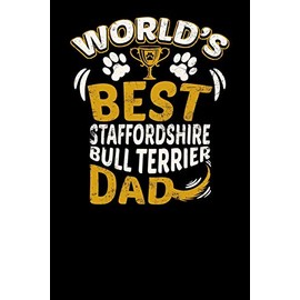 World's Best Staffordshire Bull Terrier Dad: Fun Diary for Dog Owners with dog stationary paper, cute illustrations, and more