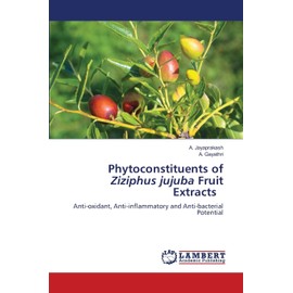 Phytoconstituents of Ziziphus jujuba Fruit Extracts: Anti-oxidant, Anti-inflammatory and Anti-bacterial Potential