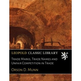 Trade Marks, Trade Names and Unfair Competition in Trade