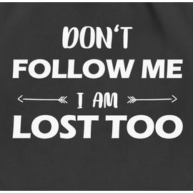 Shirtracer - Festival accessories sports bag - Don't follow me I am lost too - arrows - gym bag and fabric bag made of cotton, 1 black, Einheitsgröße