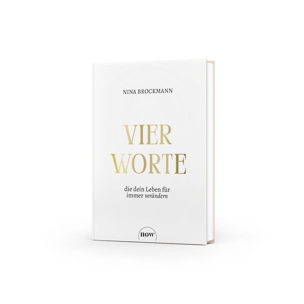 Vier Worte, die dein Leben für immer verändern: Wie Fülle-Bewusstsein