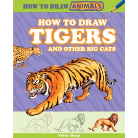 How to Draw Tigers and Other Big Cats (How to Draw Animals)