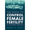 The Battle to Control Female Fertility in Modern Ireland