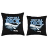 Don't Be A Dick -Moby Funny Throw Pillow