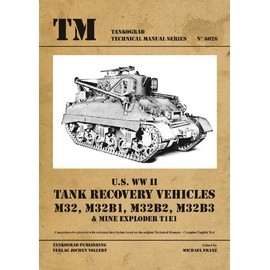 Tankograd Technical Manual Series 6026 U.S. WW II M32, M31B1, M32B2, M32B3 Tank Recovery Vehicles