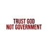 Trust God Not Government Decal Vinyl Sticker Auto Car Truck