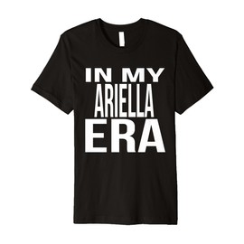 In My Ariella Era Family Reunion Squad First Last Name Premium T-Shirt