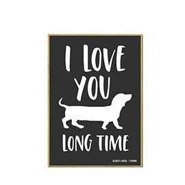 Honey Dew Gifts, I Love You Long Time, 2.5 Inch by 3.5 Inch, Locker Decorations,Fridge Magnets, Decorative Magnets, Fur Moms, Dog Gifts, Gift for Pet Lovers, Dachshund Gift, 75996