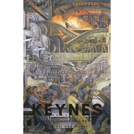 The General Theory of Employment, Interest and Money: With the Economic Consequences of the Peace (Classics of World Literature)