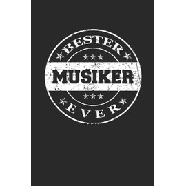 Bester Musiker Ever: A5 Blanko • Notebook • Notizbuch • Taschenbuch • Journal • Tagebuch - Ein lustiges Geschenk für die Besten Männer Der Welt