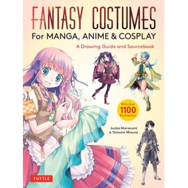 Fantasy Costumes for Manga, Anime & Cosplay: A Drawing Guide and Sourcebook (With over 1100 color illustrations)