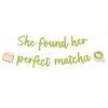 She Found Her Perfect Matcha Banner Matcha Lover Party Decorations