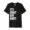 It's Draft Day Baby Funny Sarcastic Fantasy Football Party Premium