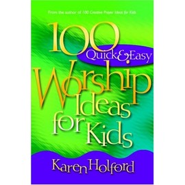 100 Quick & Easy Worship Ideas for Kids