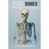 Steel Bones: A Simple Guide to Osteoporosis