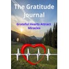 The Gratitude Journal: Grateful Hearts Attract Miracles