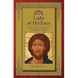 The Light of His Eyes: Journeying from Self-Contempt to the Father's Delight