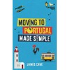 Moving to Portugal Made Simple