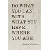 Keep Calm Collection Do What You Can (Theodore Roosevelt Quote),