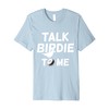 Talk Birdie To Me - Funny Golf Gifts Premium T-Shirt
